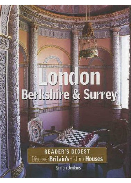 DISCOVER BRITAIN'S HISTORIC HOUSES: LONDON, BERKSHIRE AND SURREY.