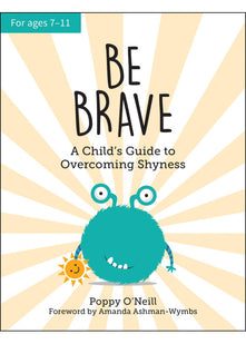 Be Brave: A Child's Guide to Overcoming Shyness