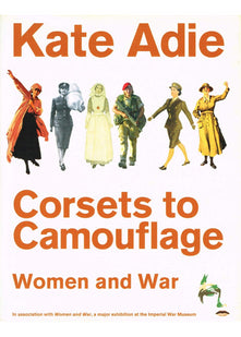 Corsets To Camouflage: Women and War