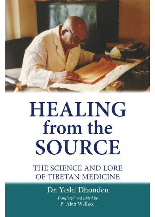 Healing from the Source: The Science and Lore of Tibetan Medicine