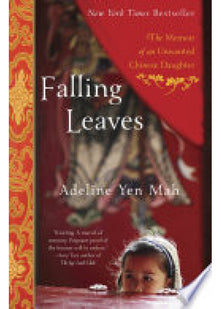FALLING LEAVES RETURN TO THEIR ROOTS: The True Story of an Unwanted Chinese Daughter
