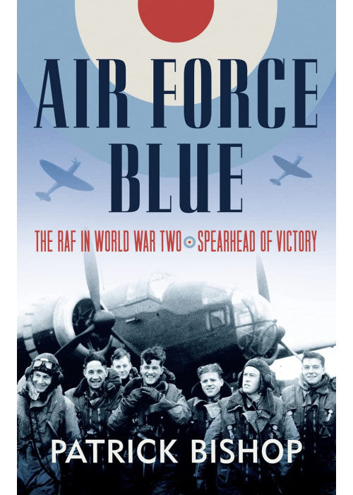 Air Force Blue: The RAF in World War Two – Spearhead of Victory