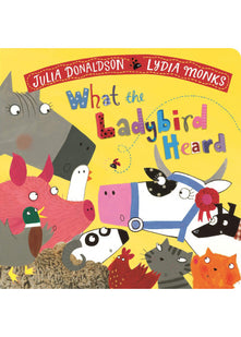 What the Ladybird Heard: Laugh out loud rhyming adventures on the farm!