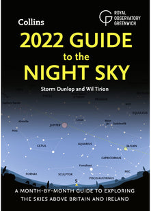 2022 Guide to the Night Sky: A month-by-month guide to exploring the skies above Britain and Ireland