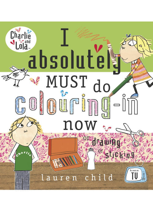 Charlie and Lola: I Absolutely Must Do Colouring-in Now