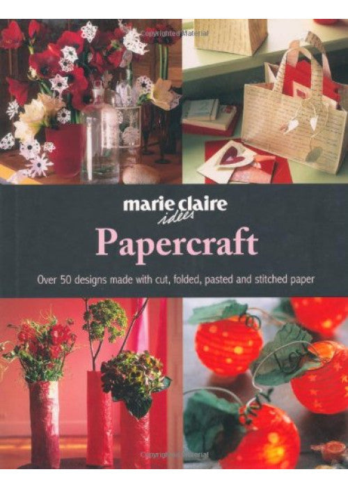 Papercraft: Over 50 Designs Made with Cut, Folded, Pasted and Stitched Paper