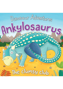 Ankylosaurus: The Clumsy Club (Dinosaur Adventures)