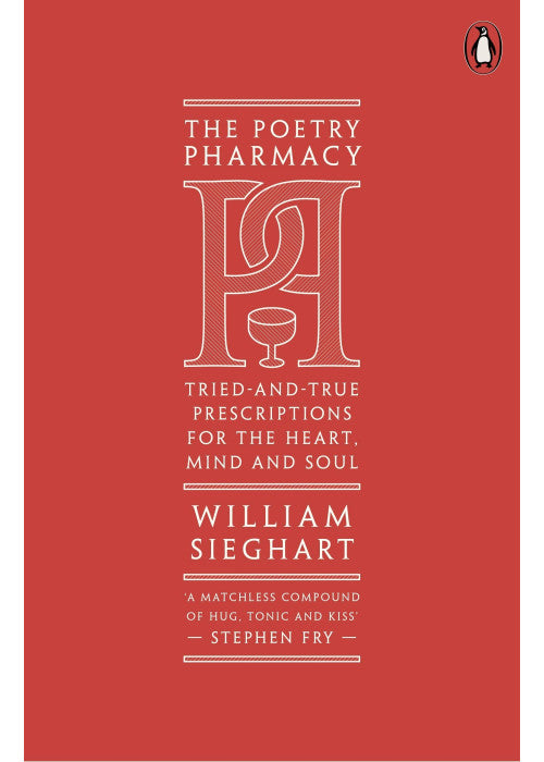 The Poetry Pharmacy: Tried-and-True Prescriptions for the Heart, Mind and Soul