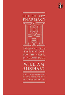 The Poetry Pharmacy: Tried-and-True Prescriptions for the Heart, Mind and Soul
