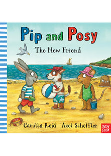 Pip and Posy: The New Friend
