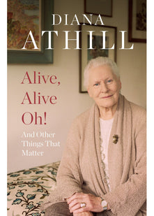 Alive, Alive Oh!: And Other Things that Matter