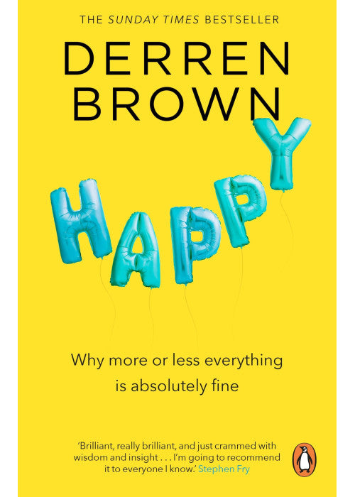 Happy: Why More or Less Everything is Absolutely Fine