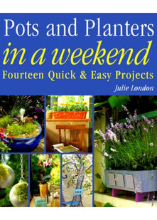 Pots and Planters in a Weekend (In a Weekend Series)