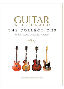 Guitar Aficionado: The Collections: