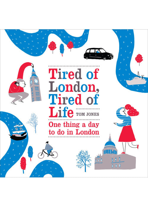 Tired of London, Tired of Life: One Thing A Day To Do in London