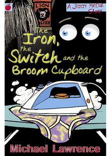 Jiggy McCue: The Iron, The Switch and The Broom Cupboard