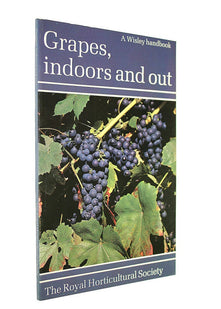 Grapes: Indoors and Out (RHS Wisley Handbook)