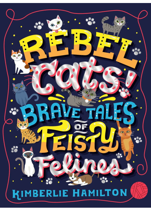 Rebel Cats! Brave Tales of Feisty Felines: 1