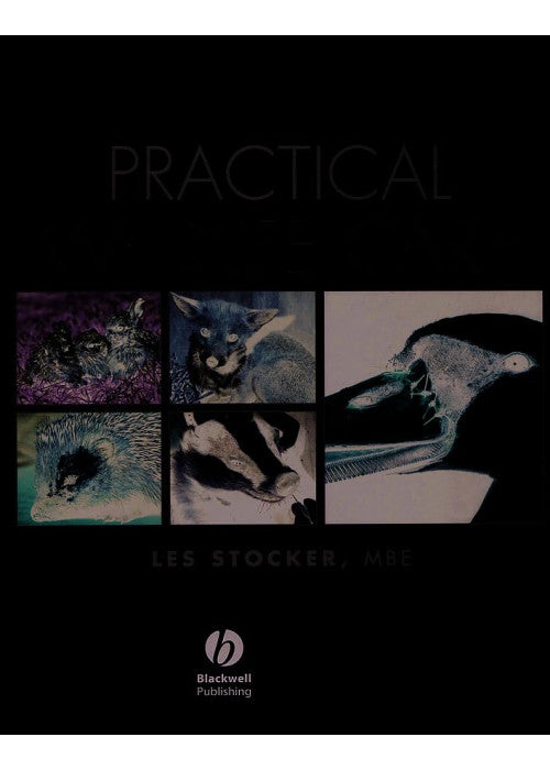 Practical Wildlife Care for Vetinary Nurses, Animal Care Students and Rehabilitators