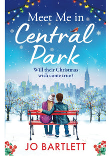 Meet Me In Central Park: A perfect, feel-good, winter romance from TOP 10 BESTSELLER Jo Bartlett