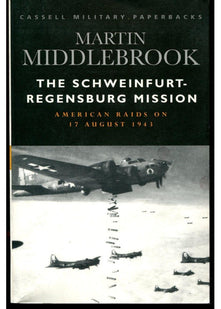 The Schweinfurt-Regensburg Mission (Cassell Military Paperbacks)