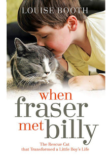 When Fraser Met Billy: How The Love Of A Cat Transformed My Little Boy's Life