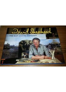 David Shepherd: The Man and His Paintings