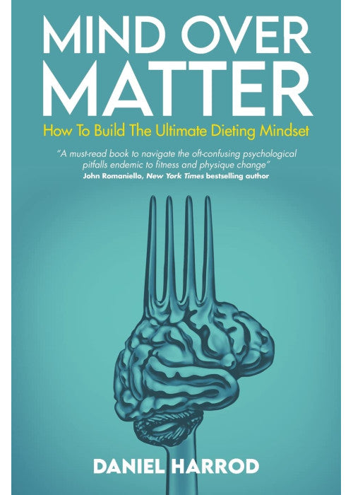 Mind Over Matter: How To Build The Ultimate Dieting Mindset