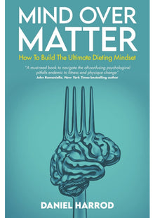 Mind Over Matter: How To Build The Ultimate Dieting Mindset