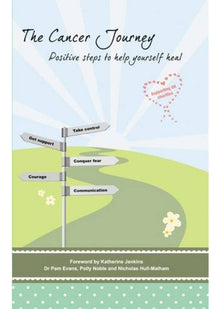 The Cancer Journey: Positive Steps to Help Yourself Heal