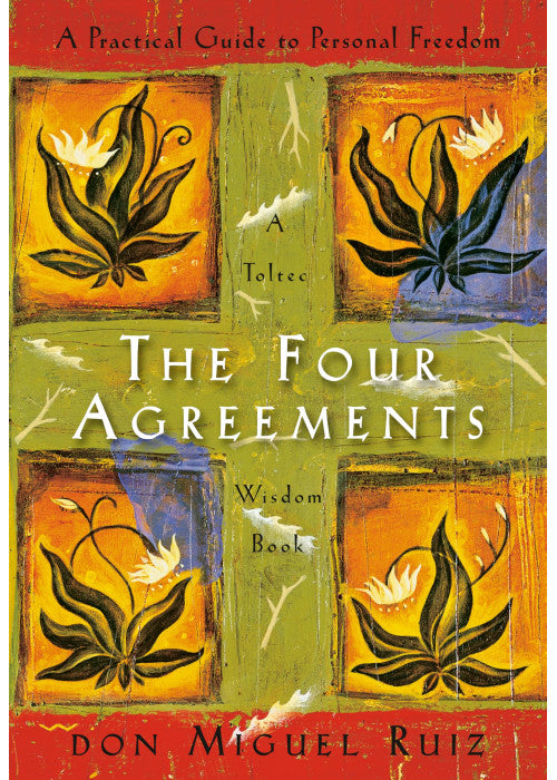 The Four Agreements: Practical Guide to Personal Freedom