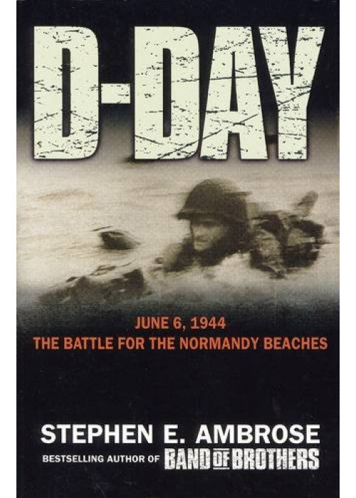 D-Day - 6 June, 1944: The Climactic Battle of World War II