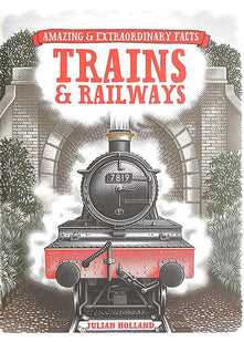 Amazing & Extraordinary Facts: Trains & Railways (Amazing and Extraordinary Facts)