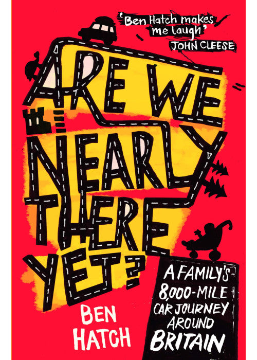 Are We Nearly There Yet?: A Family's 8,000-Mile Car Journey Around Britain