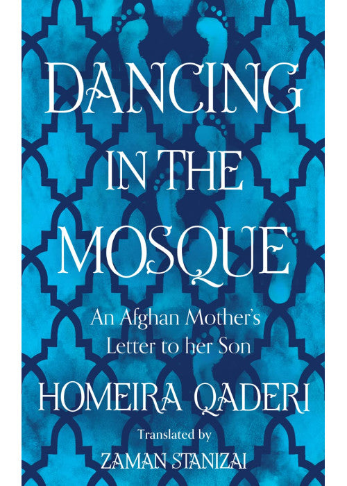 Dancing in the Mosque: An Afghan Mother’s Letter to her Son