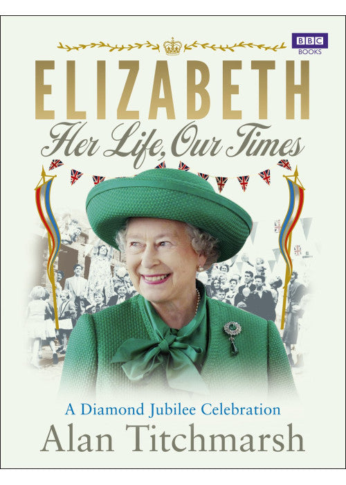 Elizabeth: Her Life, Our Times: A Diamond Jubilee Celebration