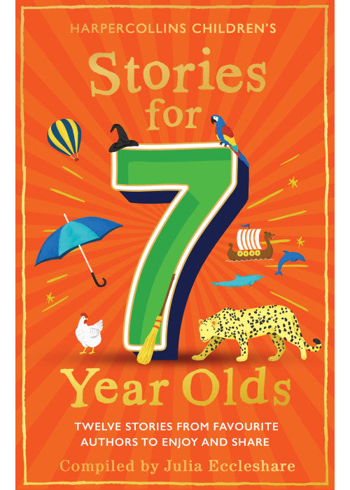 Stories for 7 Year Olds: A classic collection of stories by P. L. Travers, Michael Morpurgo and others: the perfect children’s gift