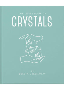 The Little Book of Crystals: An Inspiring Introduction to Everything You Need to Know to Enhance Your Life Using Crystals: 1