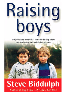 Raising Boys: Why Boys are Different – and How to Help Them Become Happy and Well-Balanced Men