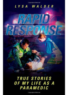 Rapid Response: True Stories of My Life as a Paramedic