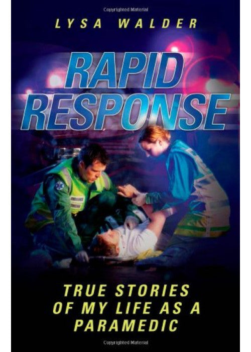 Rapid Response: True Stories of My Life as a Paramedic