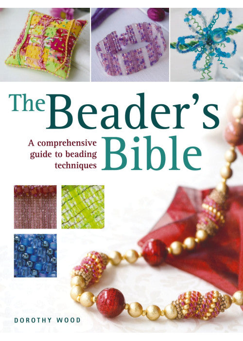 The Beader's Bible: A Comprehensive Guide to Beading Techniques
