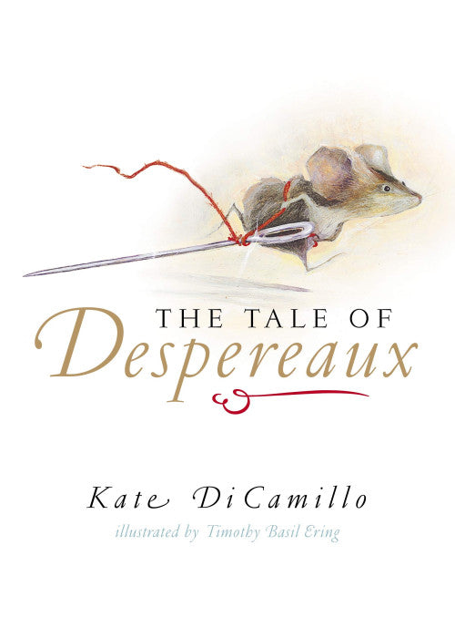 The Tale of Despereaux: Being the Story of a Mouse, a Princess, Some Soup, and a Spool of Thread