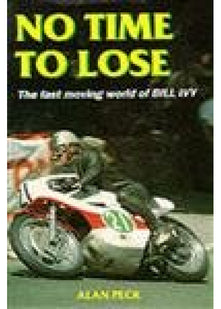 No Time to Lose: Fast-moving World of Bill Ivy (Motor cycles & motorcycling)