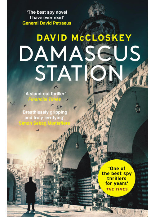 Damascus Station: The Best Spy Thriller of the Year' THE TIMES: 'The Best Spy Thriller of the Year' THE TIMES from co-host of hit podcast THE REST IS CLASSIFIED (David McCloskey spy thriller, 1)