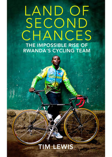 Land of Second Chances: The Impossible Rise of Rwanda's Cycling Team