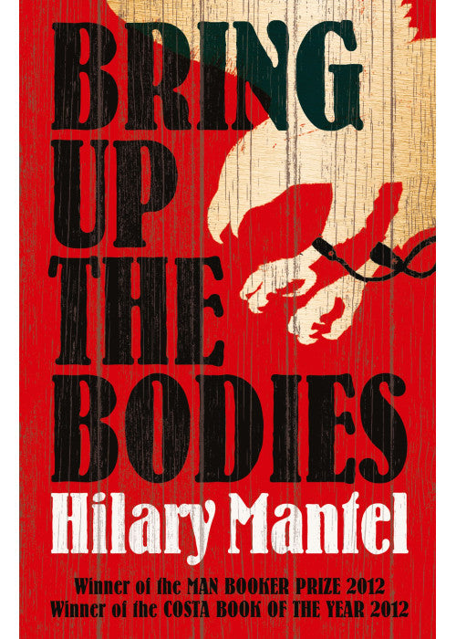 Bring Up the Bodies: The Booker Prize-winning sequel to Wolf Hall (The Wolf Hall Trilogy)