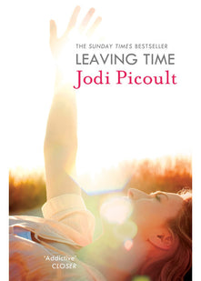 Leaving Time: the impossible-to-forget story with a twist you won't see coming by the number one bestselling author of A Spark of Light