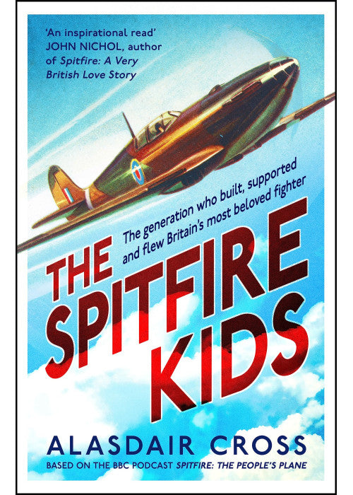 The Spitfire Kids: The generation who built, supported and flew Britain's most beloved fighter