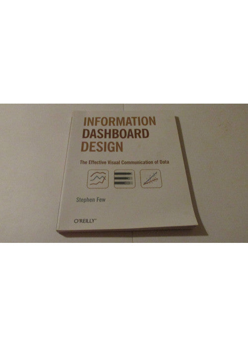Information Dashboard Design: Effective Visual Communication of Data